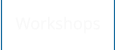 Workshops