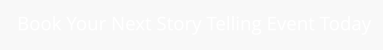 Book Your Next Story Telling Event Today